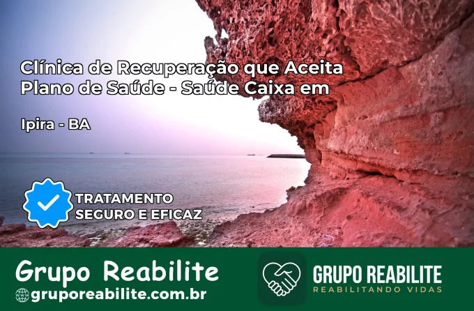 Clínica de Recuperação Saúde Caixa em Ipirá – BA | Cobertura 100%