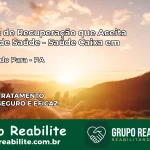Clínica de Recuperação Saúde Caixa em Ipixuna do Pará – PA | Cobertura 100%