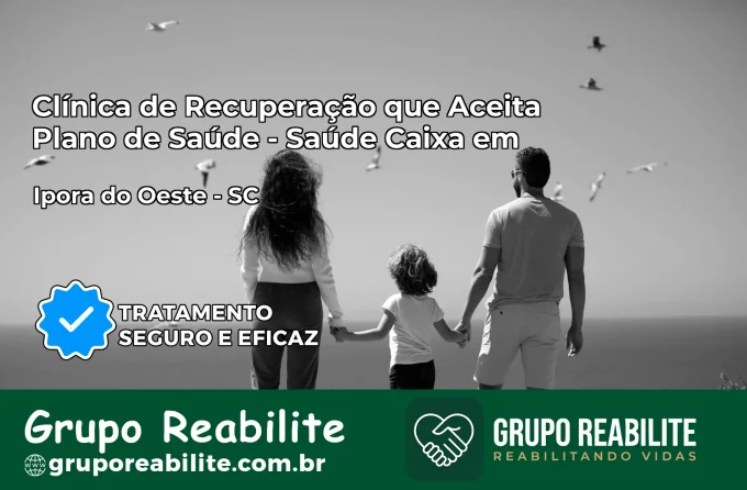 Clínica de Recuperação Saúde Caixa em Iporã do Oeste – SC | Cobertura 100%