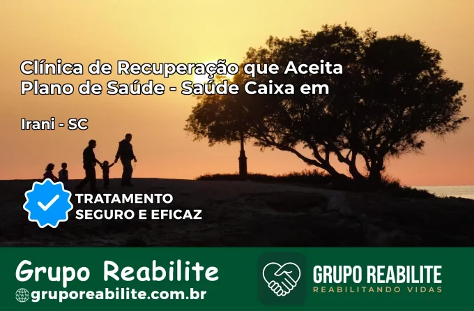 Clínica de Recuperação Saúde Caixa em Irani – SC | Cobertura 100%