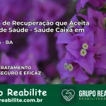 Clínica de Recuperação Saúde Caixa em Iraquara – BA | Cobertura 100%