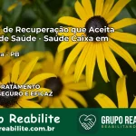 Clínica de Recuperação Saúde Caixa em Itabaiana – PB | Cobertura 100%