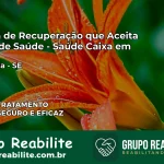 Clínica de Recuperação Saúde Caixa em Itabaiana – SE | Cobertura 100%