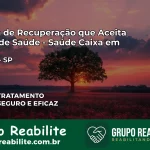 Clínica de Recuperação Saúde Caixa em Itaberá – SP | Cobertura 100%