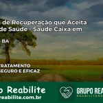 Clínica de Recuperação Saúde Caixa em Itagibá – BA | Cobertura 100%