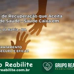 Clínica de Recuperação Saúde Caixa em Itaguaçu da Bahia – BA | Cobertura 100%