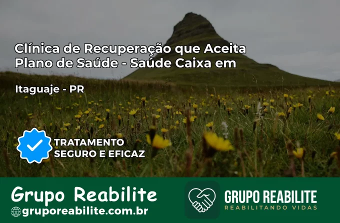 Clínica de Recuperação Saúde Caixa em Itaguajé – PR | Cobertura 100%