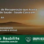 Clínica de Recuperação Saúde Caixa em Itamari – BA | Cobertura 100%