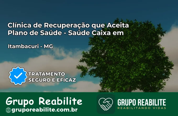 Clínica de Recuperação Saúde Caixa em Itambacuri – MG | Cobertura 100%