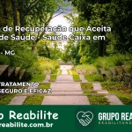 Clínica de Recuperação Saúde Caixa em Itaobim – MG | Cobertura 100%