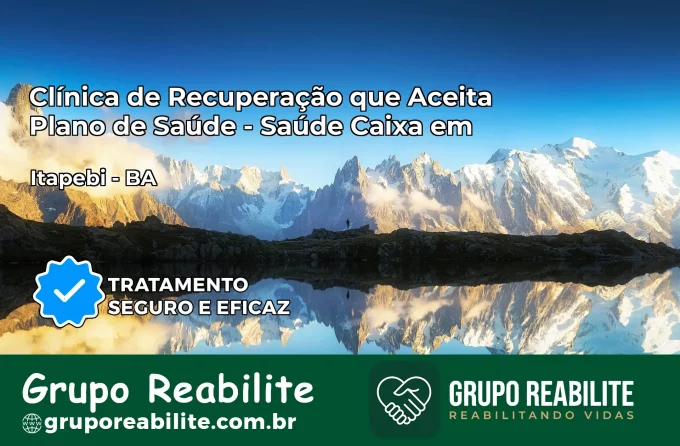 Clínica de Recuperação Saúde Caixa em Itapebi – BA | Cobertura 100%