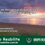Clínica de Recuperação Saúde Caixa em Itapema – SC | Cobertura 100%