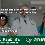 Clínica de Recuperação Saúde Caixa em Itapeva – MG | Cobertura 100%