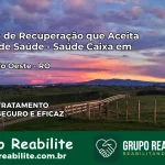 Clínica de Recuperação Saúde Caixa em Itapuã do Oeste – RO | Cobertura 100%