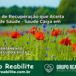 Clínica de Recuperação Saúde Caixa em Itati – RS | Cobertura 100%