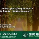 Clínica de Recuperação Saúde Caixa em Itaú – RN | Cobertura 100%