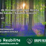 Clínica de Recuperação Saúde Caixa em Itiquira – MT | Cobertura 100%