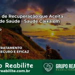 Clínica de Recuperação Saúde Caixa em Itobi – SP | Cobertura 100%