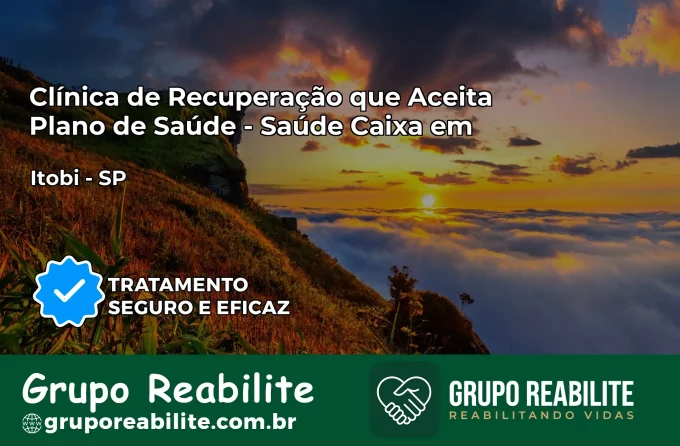 Clínica de Recuperação Saúde Caixa em Itobi – SP | Cobertura 100%