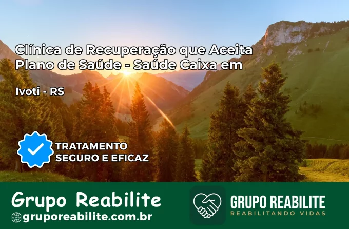 Clínica de Recuperação Saúde Caixa em Ivoti – RS | Cobertura 100%