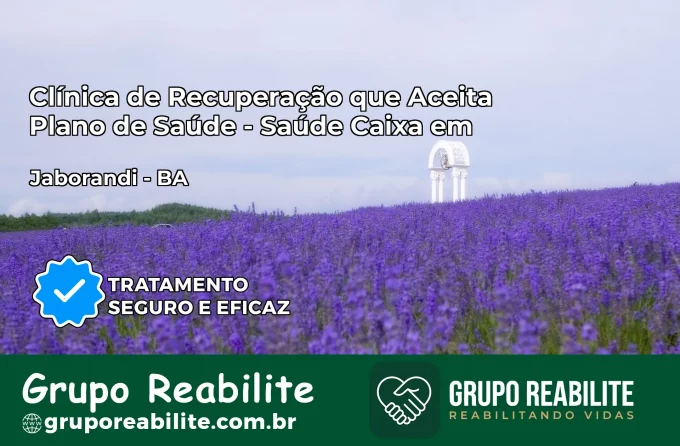 Clínica de Recuperação Saúde Caixa em Jaborandi – BA | Cobertura 100%