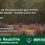 Clínica de Recuperação Saúde Caixa em Jaboti – PR | Cobertura 100%