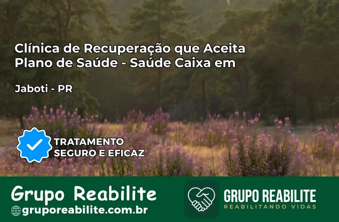 Clínica de Recuperação Saúde Caixa em Jaboti – PR | Cobertura 100%