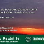 Clínica de Recuperação Saúde Caixa em Jacobina do Piauí – PI | Cobertura 100%