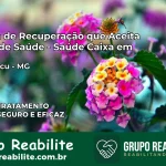Clínica de Recuperação Saúde Caixa em Jaguaraçu – MG | Cobertura 100%