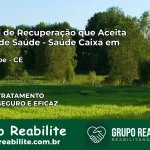 Clínica de Recuperação Saúde Caixa em Jaguaribe – CE | Cobertura 100%