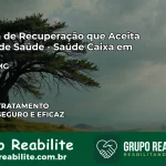 Clínica de Recuperação Saúde Caixa em Jaíba – MG | Cobertura 100%
