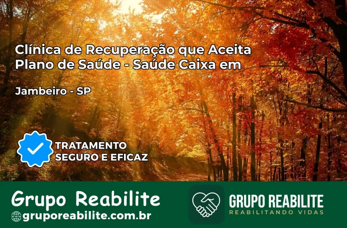 Clínica de Recuperação Saúde Caixa em Jambeiro – SP | Cobertura 100%