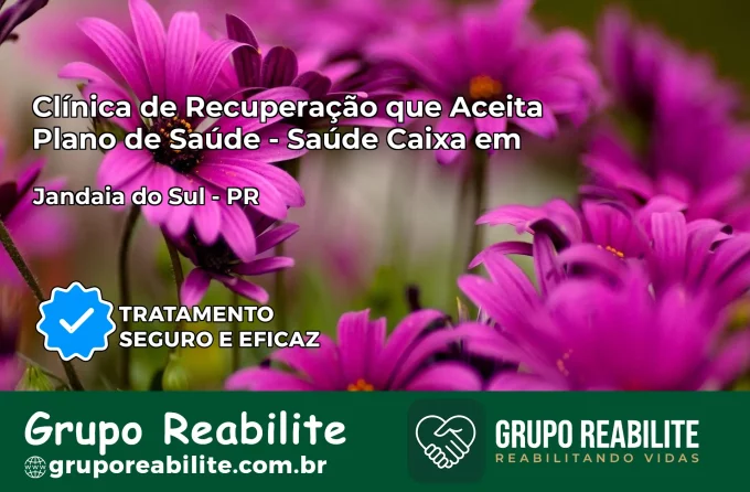 Clínica de Recuperação Saúde Caixa em Jandaia do Sul – PR | Cobertura 100%
