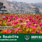 Clínica de Recuperação Saúde Caixa em Jandaíra – RN | Cobertura 100%
