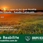 Clínica de Recuperação Saúde Caixa em Japurá – AM | Cobertura 100%