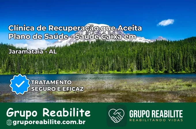 Clínica de Recuperação Saúde Caixa em Jaramataia – AL | Cobertura 100%