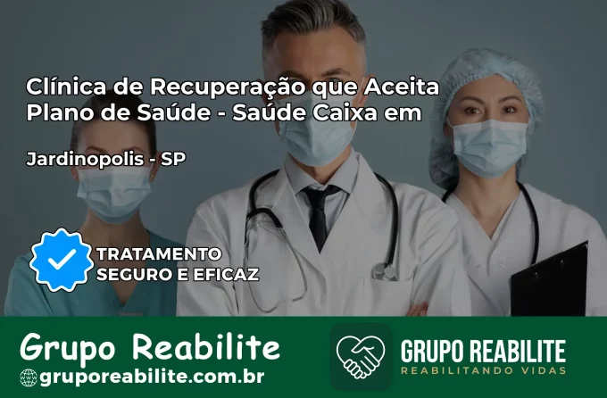 Clínica de Recuperação Saúde Caixa em Jardinópolis – SP | Cobertura 100%