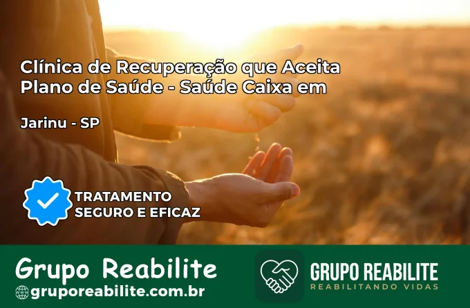 Clínica de Recuperação Saúde Caixa em Jarinu – SP | Cobertura 100%