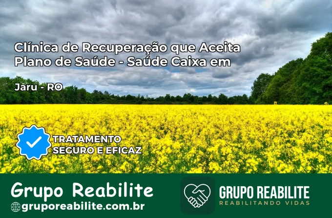 Clínica de Recuperação Saúde Caixa em Jaru – RO | Cobertura 100%