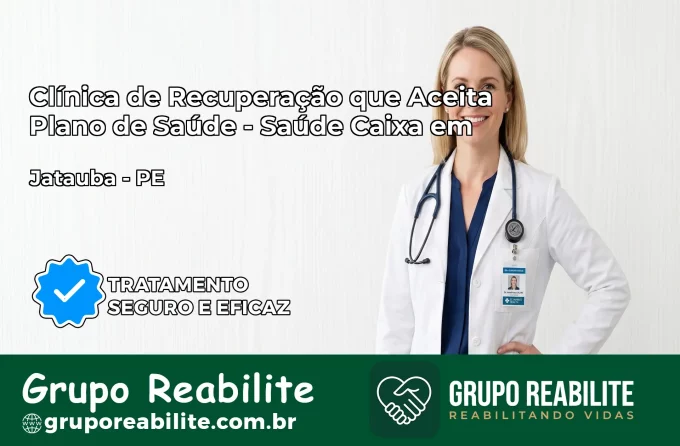 Clínica de Recuperação Saúde Caixa em Jataúba – PE | Cobertura 100%