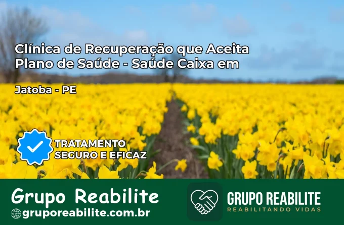 Clínica de Recuperação Saúde Caixa em Jatobá – PE | Cobertura 100%