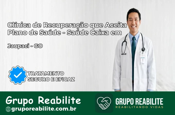 Clínica de Recuperação Saúde Caixa em Jaupaci – GO | Cobertura 100%