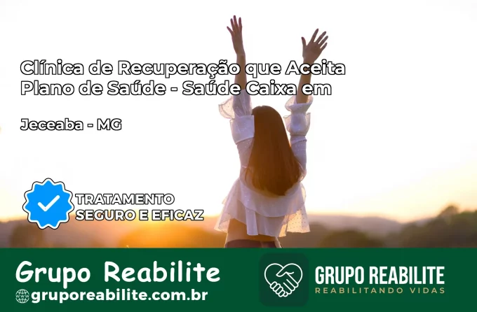 Clínica de Recuperação Saúde Caixa em Jeceaba – MG | Cobertura 100%