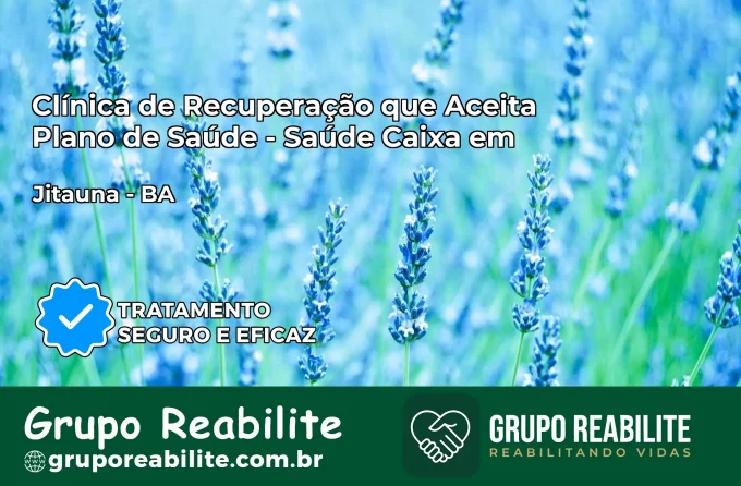 Clínica de Recuperação Saúde Caixa em Jitaúna – BA | Cobertura 100%