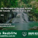 Clínica de Recuperação Saúde Caixa em Joaíma – MG | Cobertura 100%