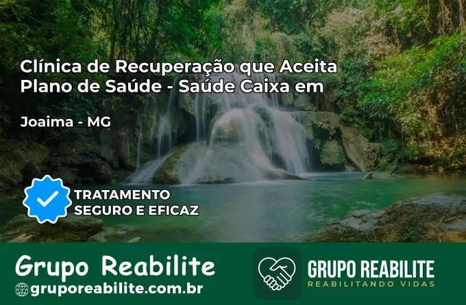 Clínica de Recuperação Saúde Caixa em Joaíma – MG | Cobertura 100%