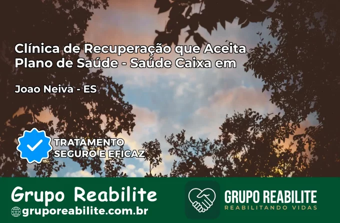 Clínica de Recuperação Saúde Caixa em João Neiva – ES | Cobertura 100%