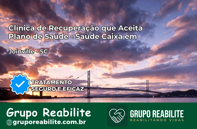 Clínica de Recuperação Saúde Caixa em Joinville – SC | Cobertura 100%