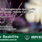Clínica de Recuperação Saúde Caixa em José de Freitas – PI | Cobertura 100%