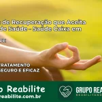 Clínica de Recuperação Saúde Caixa em Jucati – PE | Cobertura 100%